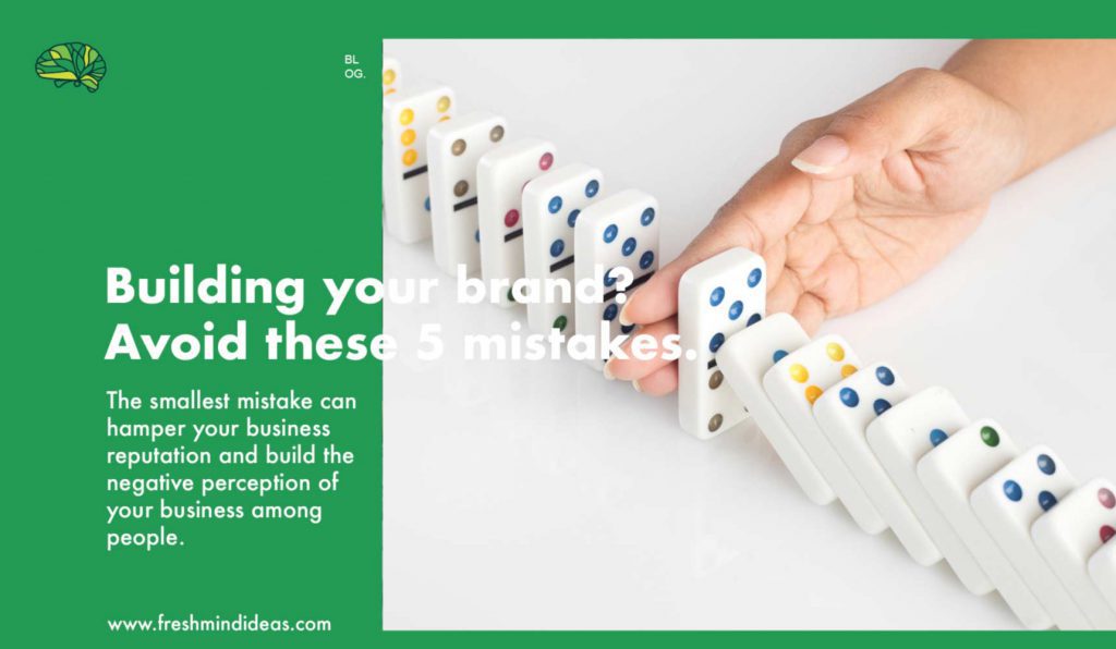 Building a brand? Avoid these 5 mistakes.