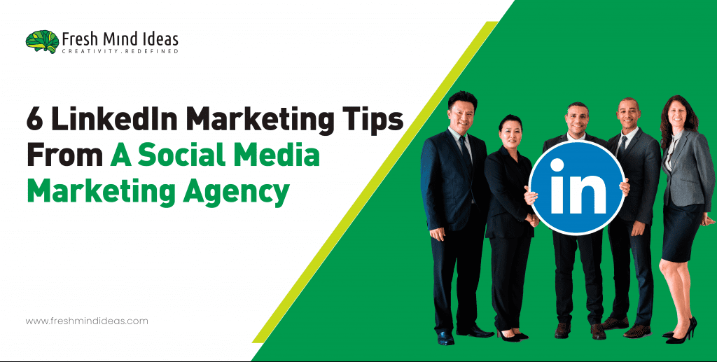 6 LinkedIn Marketing tips from a social media marketing agency