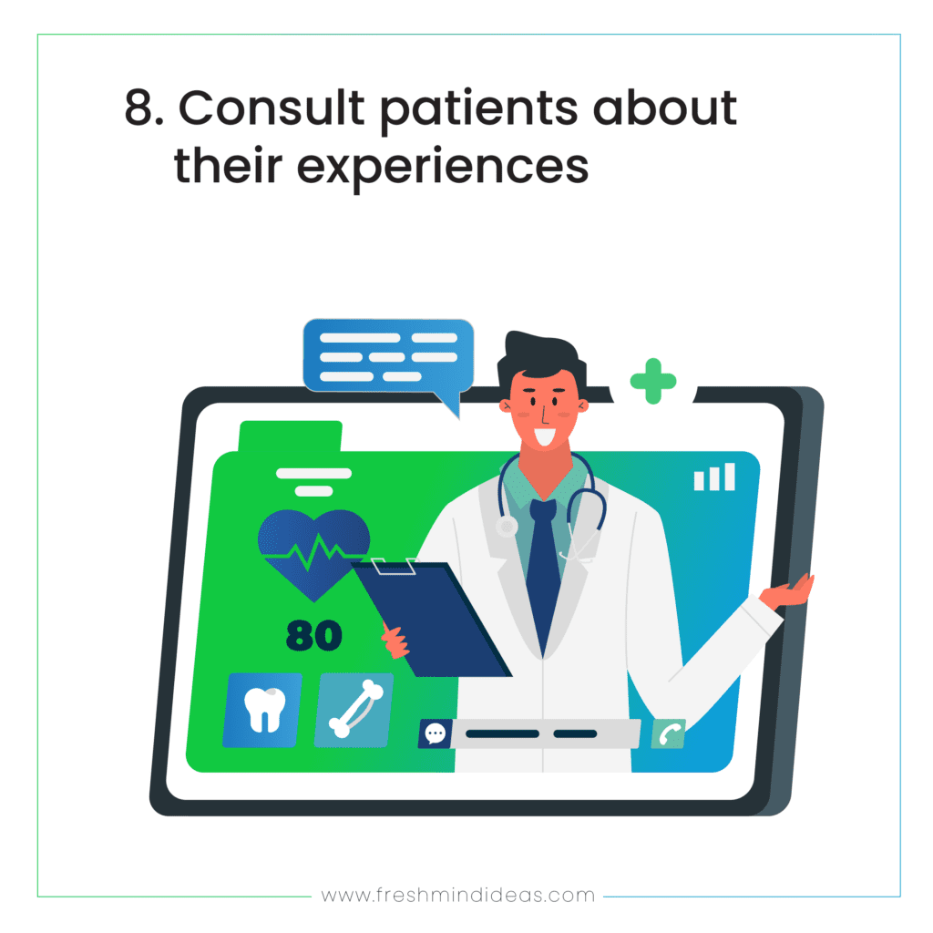 Consult patients about their experiences