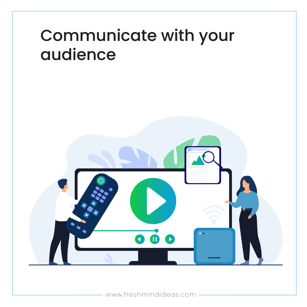 Communicate with your audience