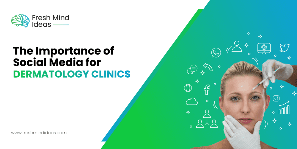 The Importance of Social Media for Dermatology Clinics
