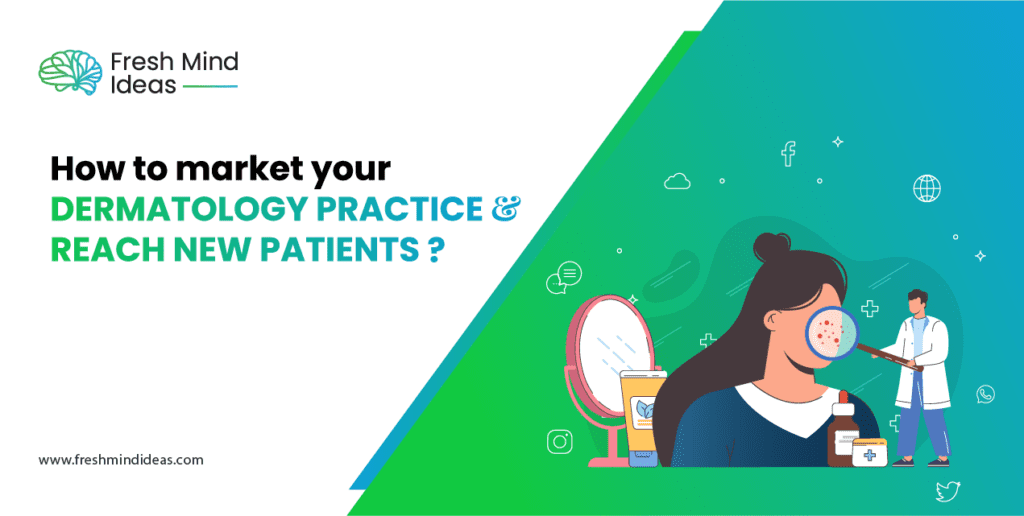 How to market your dermatology practice and reach new patients?