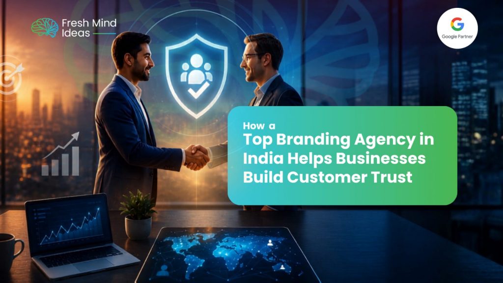 How a Top Branding Agency in India Helps Businesses Build Customer Trust